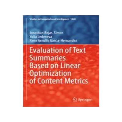[预订]Evaluation of Text Summaries Based on Linear Optimization of Content Metrics 9783031072161