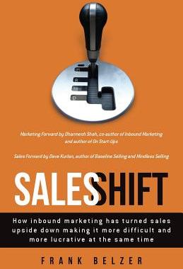 现货 Sales Shift: How inbound marketing has turned sales upside down making it more difficult and more lucrativ...