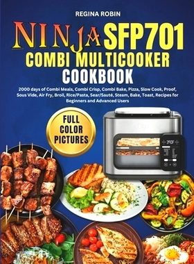 预订 Ninja SFP701 Combi Multicooker Cookbook (Full Color Pictures): 2000 days of Combi Meals, Combi Crisp, Combi Bake, P
