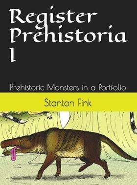 预订 Register Prehistoria I: Prehistoric Monsters in a Portfolio: 9781707947263
