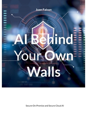 预订 AI Behind Your Own Walls: Secure On-Premise and Secure Cloud AI: 9783819236969