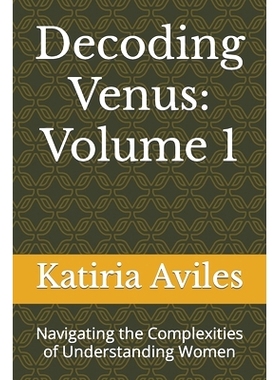 预订 Decoding Venus: Volume 1: Navigating the Complexities of Understanding Women: 9798876193162