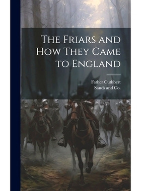 预订 The Friars and How They Came to England: 9781019991411