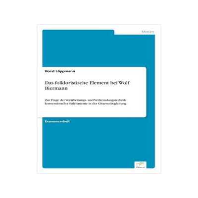 [预订]Das folkloristische Element bei Wolf Biermann: Zur Frage der Verarbeitungs- und Verfremdungstechnik  9783838621227