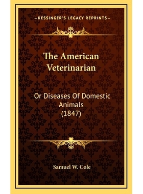 预订 The American Veterinarian: Or Diseases Of Domestic Animals (1847): 9781168219909