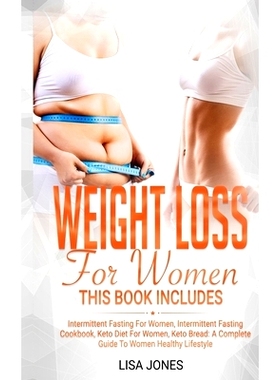 预订 Weight Loss for Women: This Book Includes: Intermittent Fasting for Women, Intermittent Fasting Cookbook, Keto Diet