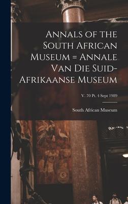 [预订]Annals of the South African Museum= Annale Van Die Suid-Afrikaanse Museum; v. 70 pt. 4 Sept 1989 9781013590276-封面