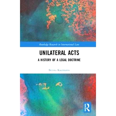 预订 Unilateral Acts: A History of a Legal Doctrine 单方面艺术：法律学科的历史: 9781138060180