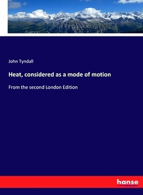 预订 Heat, considered as a mode of motion: From the second London Edition: 9783337280246