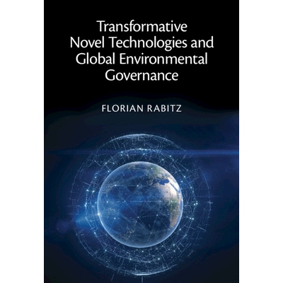 预订 Transformative Novel Technologies and Global Environmental Governance 变革性新技术与全球环境治理: 9781009352642