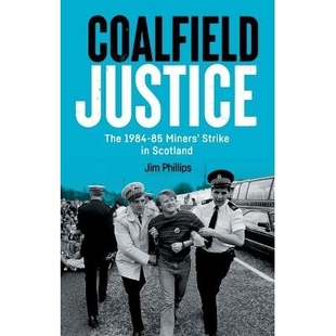 預(yù)訂 9781399536493 煤田正義：1984 The 85年蘇格蘭礦工罷工 Strike Justice Scotland Miners’ Coalfield 1984