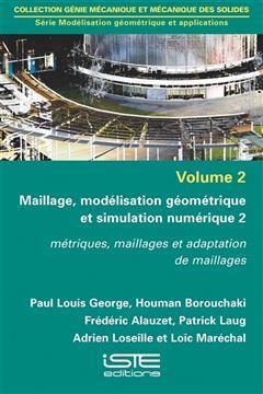 [预订]Maillage, modélisation géométrique et simulation numérique, Vol. 2. Métriques, maillages et ada 9781784052393