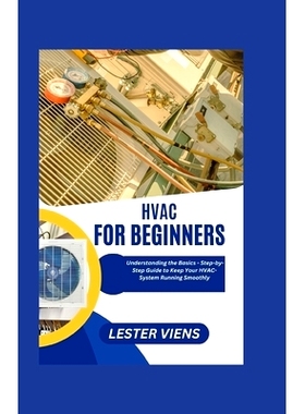 预订 HVAC For Beginners: Understanding the Basics - Step-by-Step Guide to Keep Your HVAC-System Running Smoothly: 979888