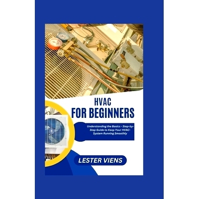 预订 HVAC For Beginners: Understanding the Basics - Step-by-Step Guide to Keep Your HVAC-System Running Smoothly: 979888