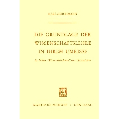 预订 Die Grundlage der Wissenschaftslehre in Ihrem Umrisse: Zu Fichtes “Wissenschaftslehren” von 1794 und 1810: 978902