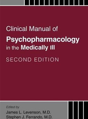 【预售】Clinical Manual of Psychopharmacology in the Medically Ill