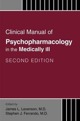 【预售】Clinical Manual of Psychopharmacology in the Medically Ill