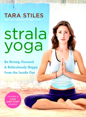 预订 Strala Yoga: Be Strong, Focused & Ridiculously Happy from the Inside Out Strala Yoga：由内而外变得坚强、专注和可笑