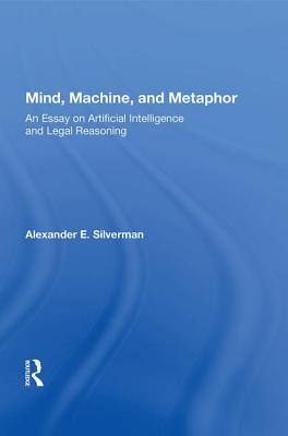 【预订】Mind, Machine, and Metaphor: An Essay on Artificial Intelligence and Legal Reasoning