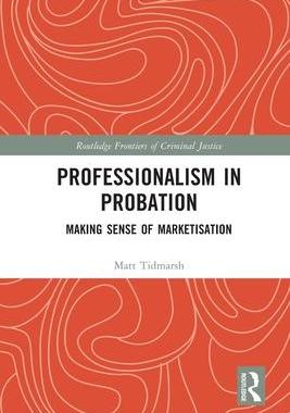 [预订]Professionalism in Probation: Making Sense of Marketisation 9780367621940