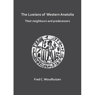 预订 The Luwians of Western Anatolia: Their Neighbours and Predecessors 安纳托利亚西部的卢维安他们的邻居和前辈: 97817849