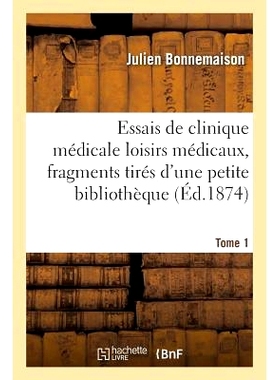 预订 Essais de Clinique Médicale Loisirs Médicaux, Fragments Tirés d’Une Petite Bibliothèque Tome 1 医学临床随笔医
