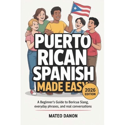 预订 Puerto Rican Spanish Made Easy: A Beginner’s Guide to Boricua Slang, Everyday Phrases, and Real Conversations 9798