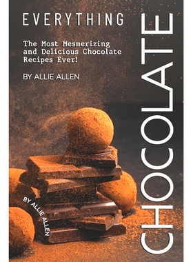 预订 Everything Chocolate: The Most Mesmerizing and Delicious Chocolate Recipes Ever!: 9781694880901