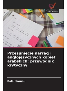预订 Przesunięcie narracji anglojęzycznych kobiet arabskich: przewodnik krytyczny: 9786209491917