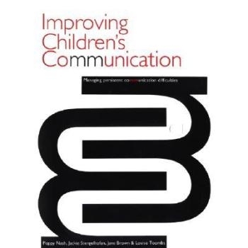 预订 Improving Children’S Communication - Managing Persistent Difficulties 改善儿童的沟通能力：解决持续存在的困难: 9781