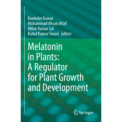 预订 Melatonin in Plants: A Regulator for Plant Growth and Development 植物褪黑素：植物生长发育的调节因子: 9789819967476