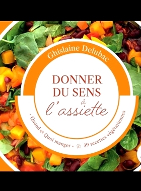 预订 Donner du sens à l’assiette : quand et quoi manger & 39 recettes végétariennes 赋予盘子意义：何时吃什么、吃什么