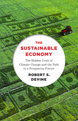 【预订】The Sustainable Economy: The Hidden Costs of Climate Change and the Path to a Prosperous Future
