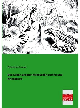 预订 Das Leben Unserer Heimischen Lurche Und Kriechtiere: 9783955620288