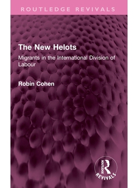 预订 The New Helots: Migrants in the International Division of Labour 新奴隶：国际劳动分工移民（重印版）: 9781032666174