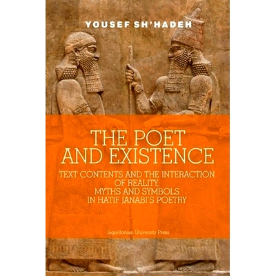 预订 The Poet and Existence: Text Contents and the Interaction of Reality, Myths and Symbols in Hatif Janabi’s Poetry:
