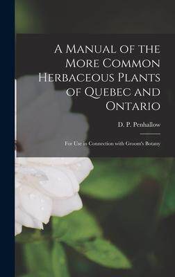 [预订]A Manual of the More Common Herbaceous Plants of Quebec and Ontario [microform]: for Use in Connecti 9781013402272