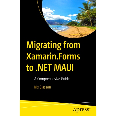 预订 Migrating from Xamarin.Forms to .NET MAUI: A Comprehensive Guide 从Xamarin.Forms 迁移到.NET MAUI：综合指南: 9798868