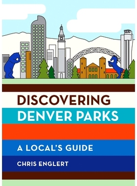 预订 Discovering Denver Parks: A Local’s Guide: 9781680512489