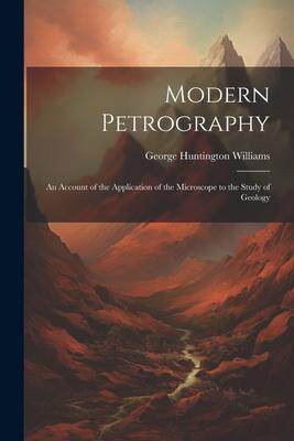 [预订]Modern Petrography: An Account of the Application of the Microscope to the Study of Geology 9781021925879