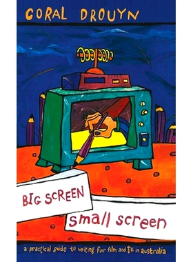 预订 Big Screen, Small Screen: A practical guide to writing for flim and television in Australia 大屏幕，小屏幕：澳大利