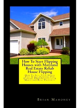 预订 How To Start Flipping Houses with Maryland Real Estate Rehab House Flipping: How To Sell Your House Fast & Get Fund