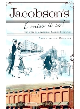 预订 Jacobson’s: I Miss It So!: The Story of a Michigan Fashion Institution: 9781540206060