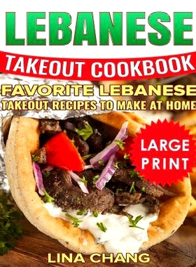 预订 Lebanese Takeout Cookbook ***Color Large Print Edition***: Favorite Lebanese Takeout Recipes to Make at Home: 97817