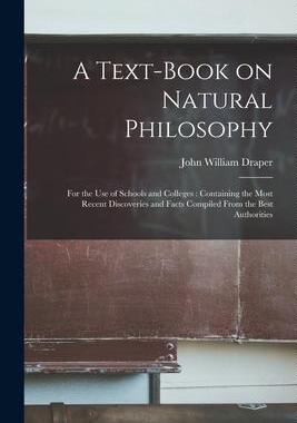 [预订]A Text-book on Natural Philosophy: for the Use of Schools and Colleges: Containing the Most Recent D 9781015040205