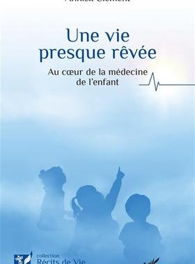 预订 Une vie presque rêvée : au coeur de la médecine de l’enfant