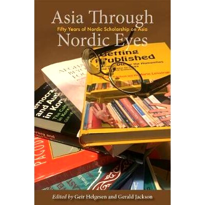 预订 Asia Through Nordic Eyes: Fifty Years of Nordic Scholarship on Asia 北欧眼中的亚洲:北欧亚洲奖学金五十年: 978877694