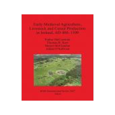 [预订]Early Medieval Agriculture, Livestock and Cereal Production in Ireland, AD 400-1100 9781407312866