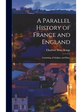 预订 A Parallel History of France and England: Consisting of Outlines and Dates: 9781018009513