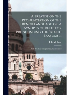 预订 A Treatise on the Pronunciation of the French Language, or, A Synopsis of Rules for Pronouncing the French Language